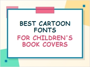 The Perfect Cartoon Fonts for Kids' Book Covers
