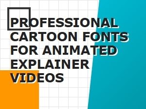 Professional Cartoon Fonts for Explainer Video Animations