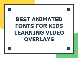 Best Animated Fonts for Educational Kids' Videos