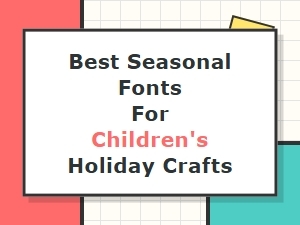 The Best Seasonal Fonts for Holiday Craft Fun