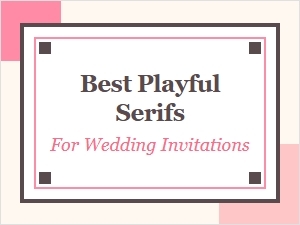 The Most Playful Serifs for Invitations