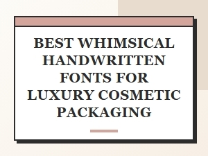 Whimsical Handwritten Fonts for Luxury Cosmetics